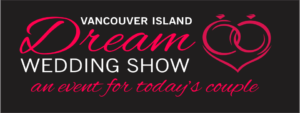 Dream Wedding Show Vancouver Island Nanaimo Wedding Courtenay Wedding Victoria Wedding